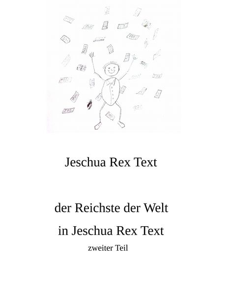 Der Reichste der Welt in Jeschua Rex Text, Taschenbuch von Jeschua Rex Text, BoD – Books on Demand, 9783746013633