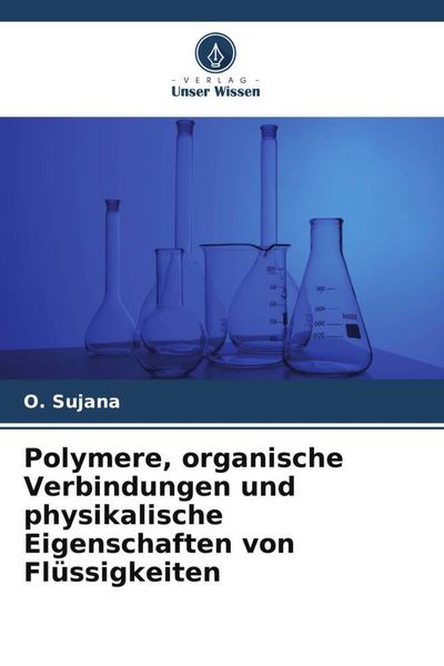 Produktbild: Polymere, organische Verbindungen und physikalische Eigenschaften von Fl&uuml;ssigkeiten