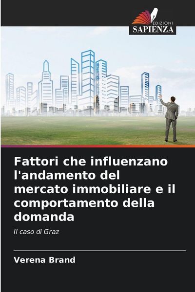 Produktbild: Fattori che influenzano l'andamento del mercato immobiliare e il comportamento della domanda