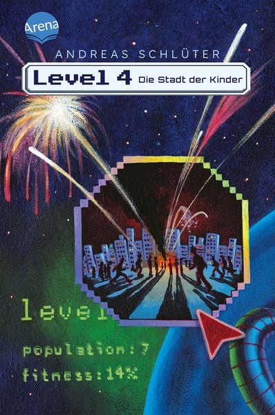Die Stadt der Kinder / Die Welt von Level 4 Band 1, Gebundene Ausgabe von Andreas Schlüter, Arena, 9783401056845