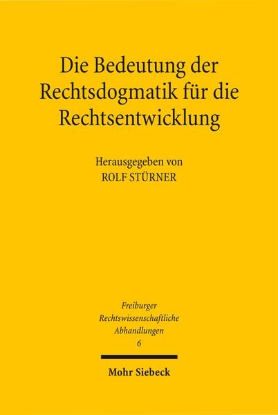 Produktbild: Die Bedeutung der Rechtsdogmatik f&uuml;r die Rechtsentwicklung