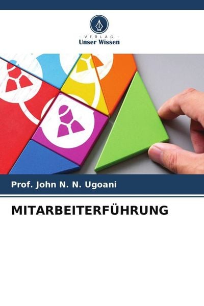 Mitarbeiterführung, Taschenbuch von John N. N. Ugoani, Verlag Unser Wissen, 9786205250846
