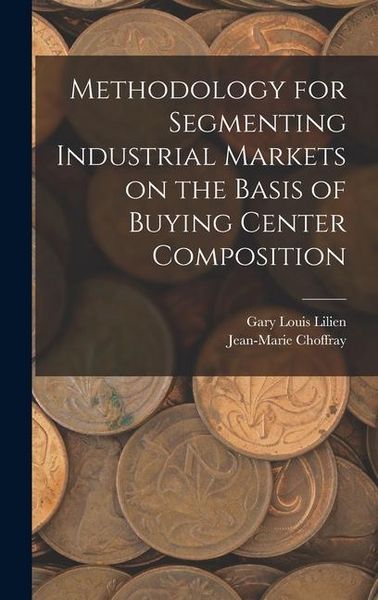 Produktbild: Methodology for Segmenting Industrial Markets on the Basis of Buying Center Composition