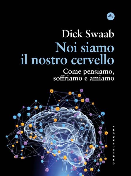 Produktbild: Noi siamo il nostro cervello. Come pensiamo, soffriamo e amiamo