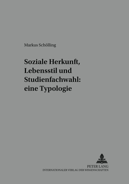Produktbild: Soziale Herkunft, Lebensstil und Studienfachwahl: eine Typologie