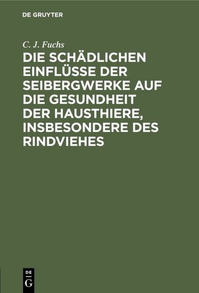 Produktbild: Die sch&auml;dlichen Einfl&uuml;sse der Seibergwerke auf die Gesundheit der Hausthiere, insbesondere des Rindviehes
