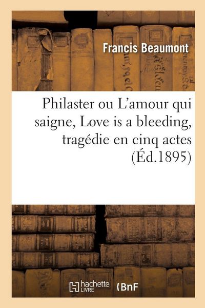 Produktbild: Philaster ou L'amour qui saigne, Love is a bleeding, trag&eacute;die en cinq actes