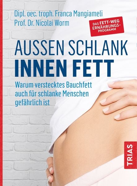 Außen schlank - innen fett, Taschenbuch von Franca Mangiameli , Nicolai Worm, TRIAS, 9783432112190