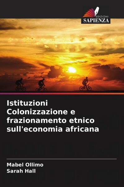 Produktbild: Istituzioni Colonizzazione e frazionamento etnico sull'economia africana