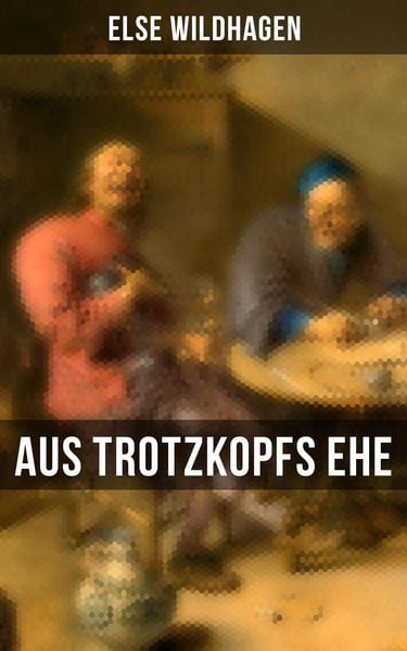 Produktbild: Aus Trotzkopfs Ehe