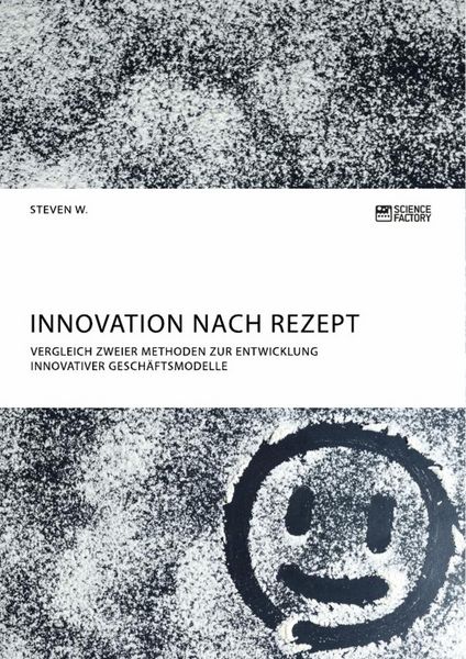 Produktbild: Innovation nach Rezept. Vergleich zweier Methoden zur Entwicklung innovativer Gesch&auml;ftsmodelle