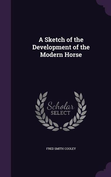 Produktbild: A Sketch of the Development of the Modern Horse