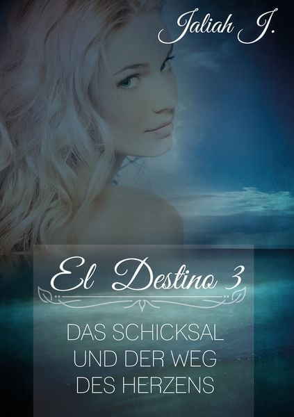 El Destino 3, Taschenbuch von Jaliah J., BoD – Books on Demand, 9783734770272