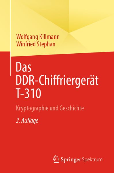 Das DDR-Chiffriergerät T-310, Taschenbuch von Wolfgang Killmann , Winfried Stephan, Springer Berlin, 9783662675830