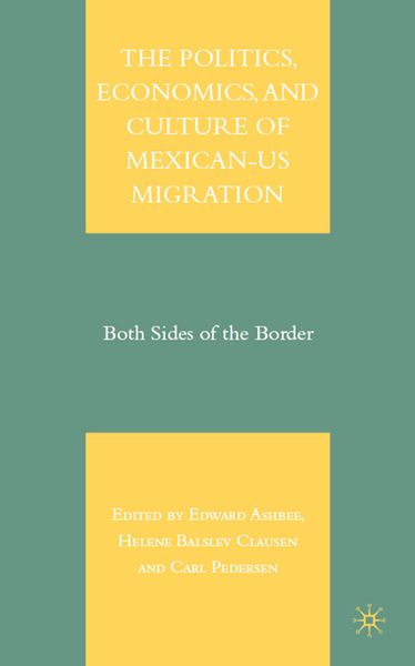 Produktbild: The Politics, Economics, and Culture of Mexican-US Migration