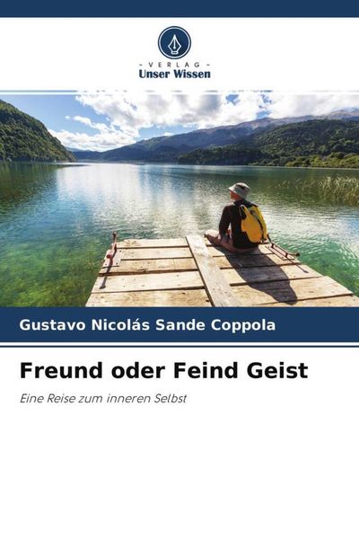 Freund oder Feind Geist, Taschenbuch von Gustavo Nicolás Sande Coppola, Verlag Unser Wissen, 9786204647364