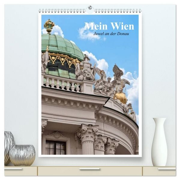 Mein Wien. Juwel an der Donau (hochwertiger Premium Wandkalender 2026 DIN A2 hoch), Kunstdruck in Hochglanz