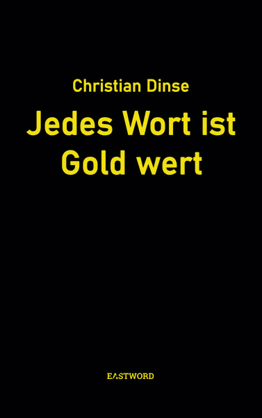 Jedes Wort ist Gold wert, Taschenbuch von Christian Dinse, Eastword, 9783948851736