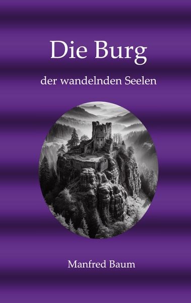 Die Burg der wandelnden Seelen, Taschenbuch von Manfred Baum, BoD – Books on Demand, 9783759795533