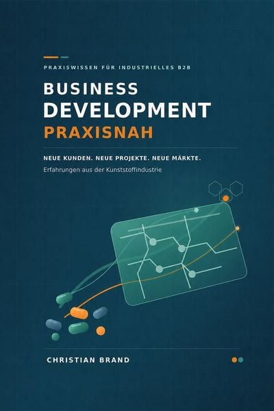 Produktbild: Business Development praxisnah- Neue Kunden- Neue Projekte- Neue M&auml;rkte