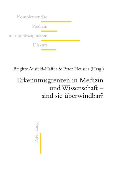 Erkenntnisgrenzen in Medizin und Wissenschaft – sind sie überwindbar?, Taschenbuch von , Peter Lang Group AG, International Academic Publishers,