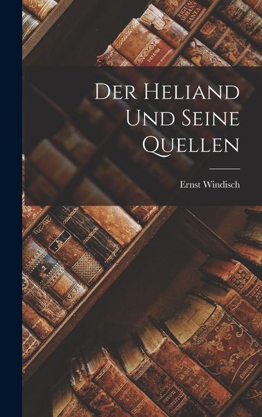 Produktbild: Der Heliand und Seine Quellen