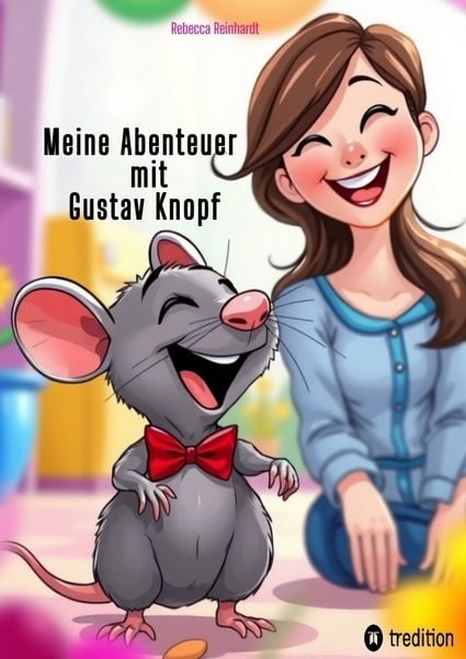 Meine Abenteuer mit Gustav Knopf, Gebundene Ausgabe von Rebecca Reinhardt, Tredition, 9783384805492