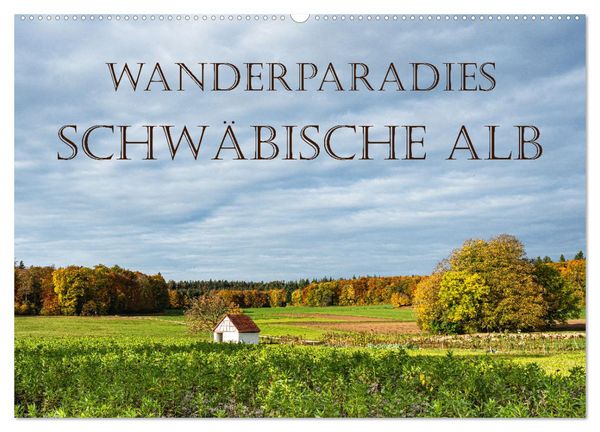 Wanderparadies Schwäbische Alb (Wandkalender 2026 DIN A2 quer), CALVENDO Monatskalender