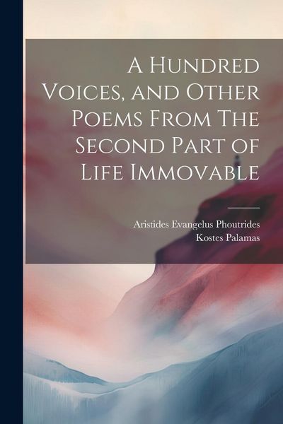 Produktbild: A Hundred Voices, and Other Poems From The Second Part of Life Immovable