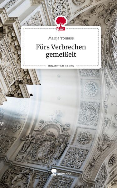 Produktbild: F&uuml;rs Verbrechen gemei&szlig;elt. Life is a Story - story.one