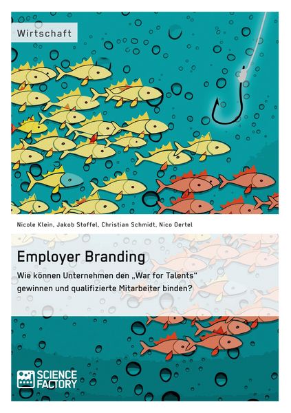 Produktbild: Employer Branding: Wie k&ouml;nnen Unternehmen den "War for Talents" gewinnen und qualifizierte Mitarbeiter binden?