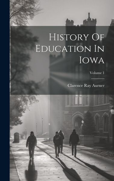 Produktbild: History Of Education In Iowa; Volume 1
