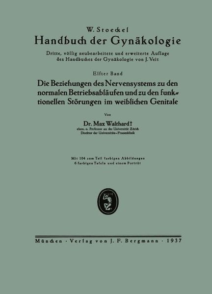 Produktbild: Die Beziehungen des Nervensystems zu den normalen Betriebsabl&auml;ufen und zu den funktionellen St&ouml;rungen im weiblichen Genitale