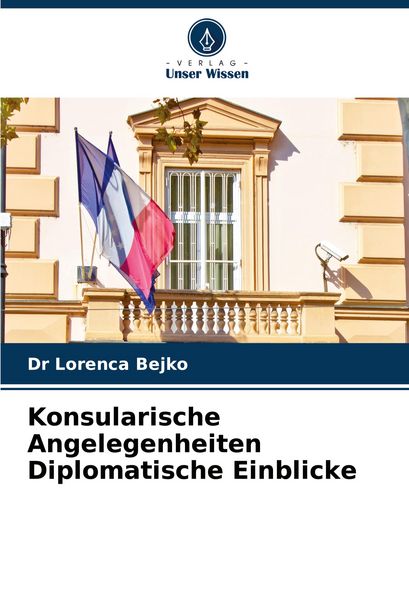 Produktbild: Konsularische Angelegenheiten Diplomatische Einblicke