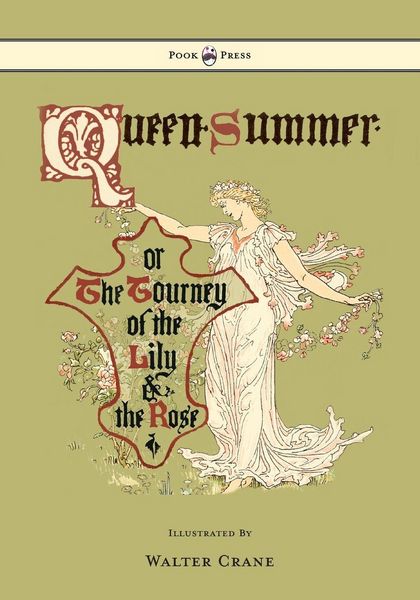 Produktbild: Queen Summer - Or the Tourney of the Lily and the Rose - Illustrated by Walter Crane