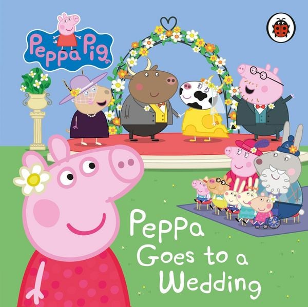 Peppa Pig: Peppa Goes to a Wedding, Gebundene Ausgabe von Peppa Pig, Penguin Books Ltd, 978-0-241-66728-6