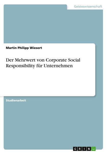 Der Mehrwert von Corporate Social Responsibility für Unternehmen, Taschenbuch von Martin Philipp Wiesert, GRIN, 9783640731114