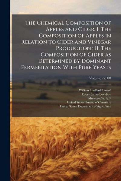 Produktbild: The Chemical Composition of Apples and Cider. I. The Composition of Apples in Relation to Cider and Vinegar Production; II. The Composition of Cider as Determined by Dominant Fermentation With Pure Yeasts