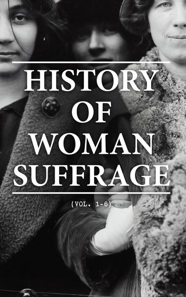 Produktbild: History of Woman Suffrage (Vol. 1-6)