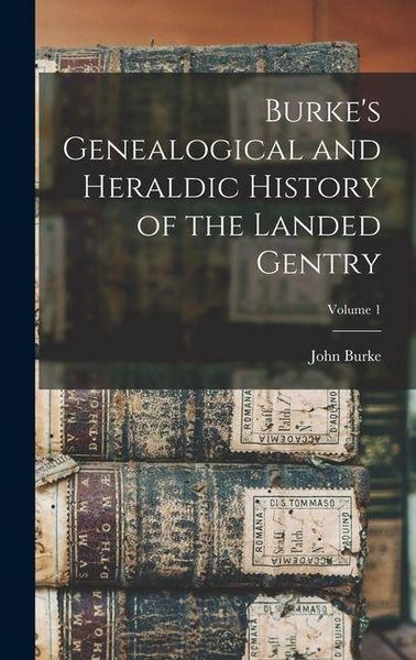 Produktbild: Burke's Genealogical and Heraldic History of the Landed Gentry; Volume 1
