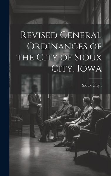Produktbild: Revised General Ordinances of the City of Sioux City, Iowa
