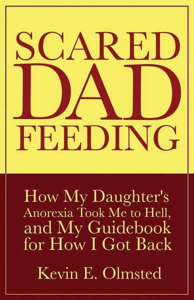 Produktbild: Scared Dad Feeding - How My Daughter's Anorexia took Me to Hell, and My Guidebook for How I Got Back