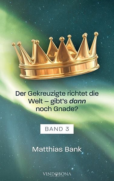 Produktbild: Der Gekreuzigte richtet die Welt - gibt&rsquo;s dann noch Gnade?