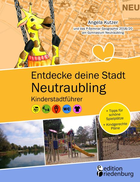 Produktbild: Entdecke deine Stadt Neutraubling: Kinderstadtführer + Tipps für schöne Spielplätze + Kindgerechte Pläne