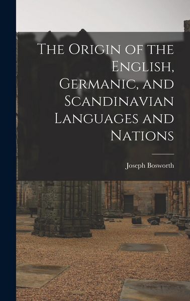 Produktbild: The Origin of the English, Germanic, and Scandinavian Languages and Nations