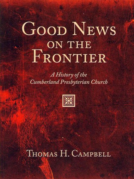 Produktbild: Good News on the Frontier: A History of the Cumberland Presbyterian Church