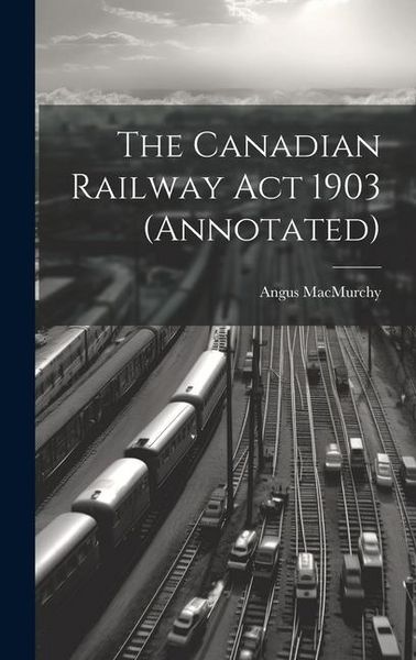 Produktbild: The Canadian Railway Act 1903 (annotated)