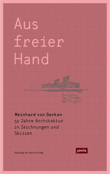 Produktbild: Meinhard von Gerkan &ndash; Aus freier Hand.