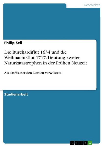 Produktbild: Die Burchardiflut 1634 und die Weihnachtsflut 1717. Deutung zweier Naturkatastrophen in der Fr&uuml;hen Neuzeit