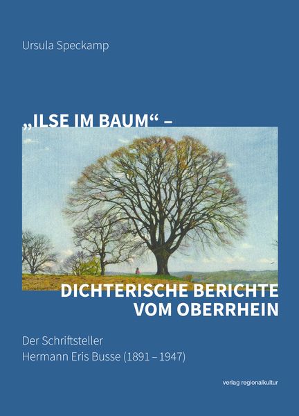 Produktbild: &bdquo;Ilse im Baum&ldquo; &ndash; dichterische Berichte vom Oberrhein